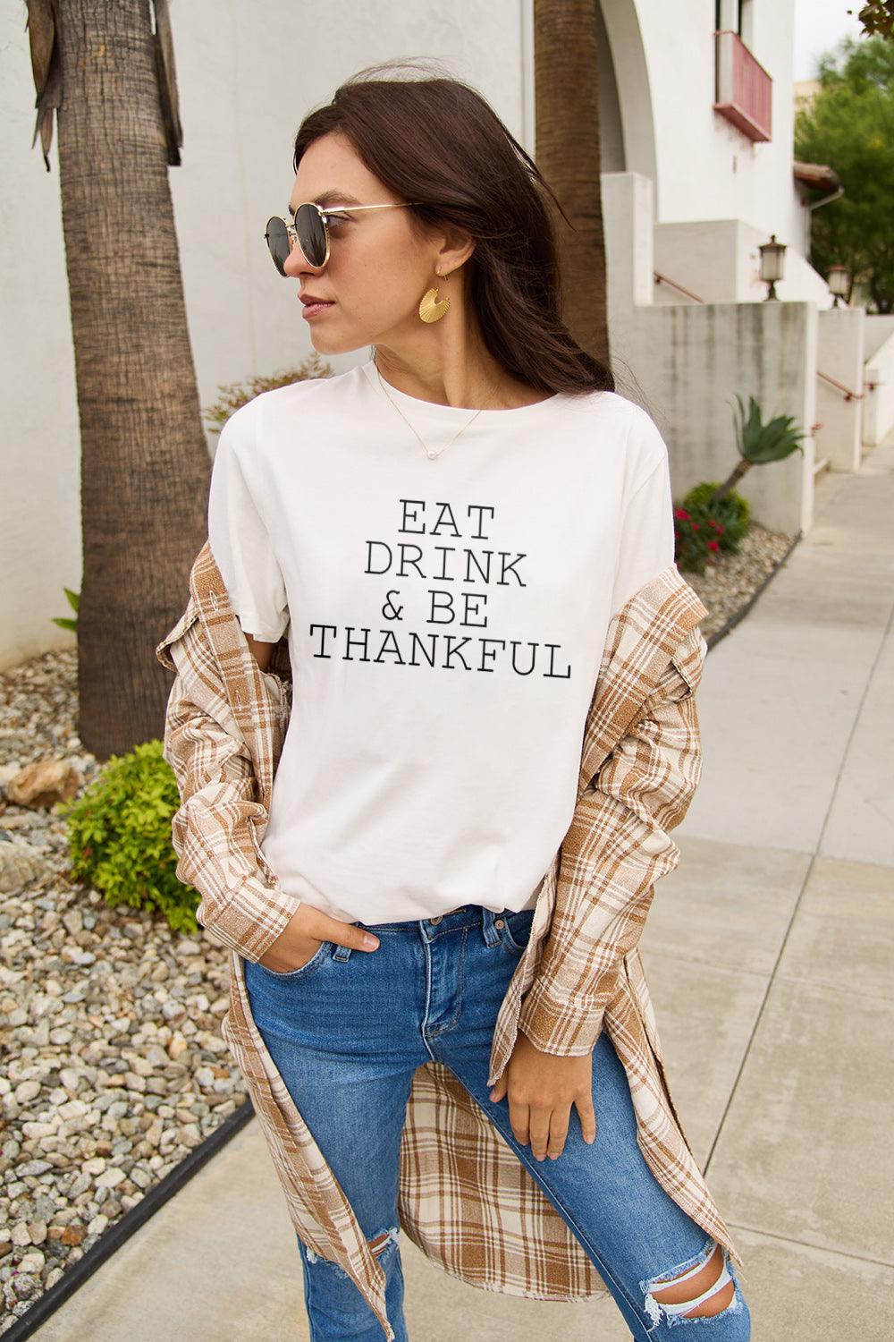 Simply Love Full Size EAT DRINK & BE THANKFUL Round Neck T-Shirt